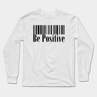 Be positive - Barcode Long Sleeve T-Shirt